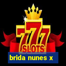 brida nunes x